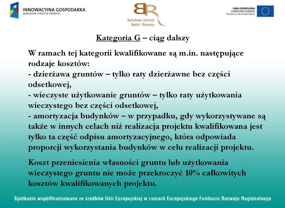 wieczystego bez części odsetkowej, - amortyzacja budynków w przypadku, gdy wykorzystywane są także w innych celach niż realizacja projektu kwalifikowana jest