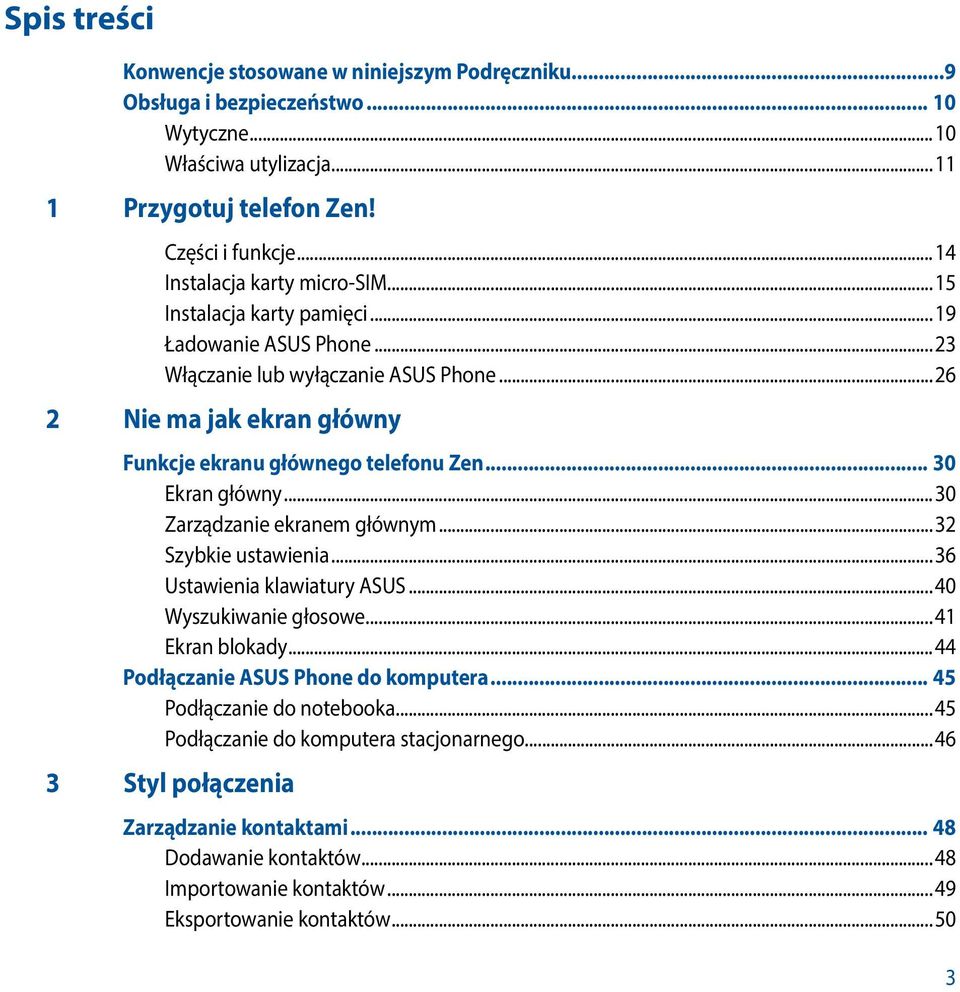 ..26 2 Nie ma jak ekran główny Funkcje ekranu głównego telefonu Zen... 30 Ekran główny...30 Zarządzanie ekranem głównym...32 Szybkie ustawienia...36 Ustawienia klawiatury ASUS.