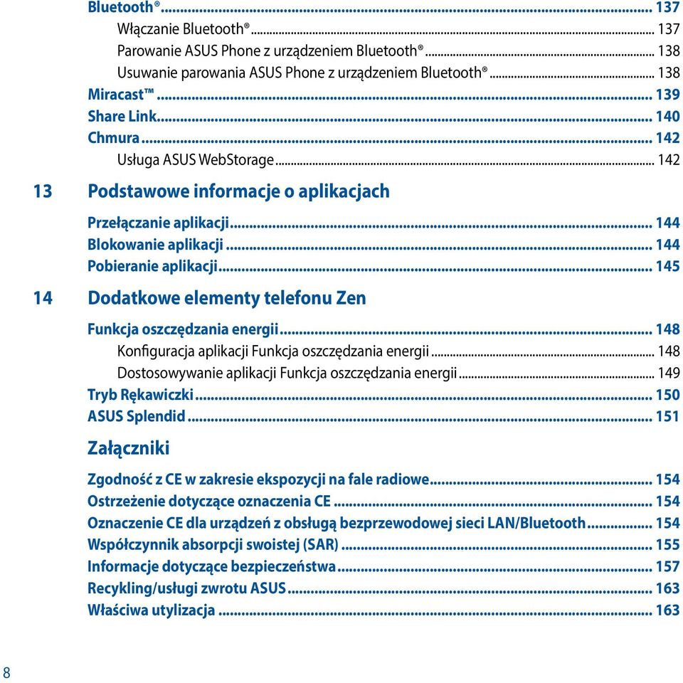 .. 145 14 Dodatkowe elementy telefonu Zen Funkcja oszczędzania energii... 148 Konfiguracja aplikacji Funkcja oszczędzania energii... 148 Dostosowywanie aplikacji Funkcja oszczędzania energii.