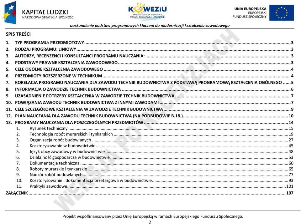 KORELAJA ROGRAMU NAUZANIA DLA ZAWODU TEHNIK UDOWNITWA Z ODSTAWĄ ROGRAMOWĄ KSZTAŁENIA OGÓLNEGO... 5 8. INFORMAJA O ZAWODZIE TEHNIK UDOWNITWA... 6 9.