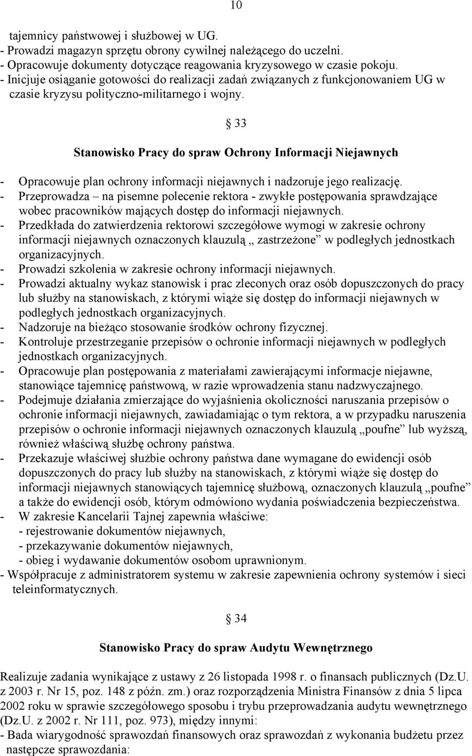 10 33 Stanowisko Pracy do spraw Ochrony Informacji Niejawnych - Opracowuje plan ochrony informacji niejawnych i nadzoruje jego realizację.