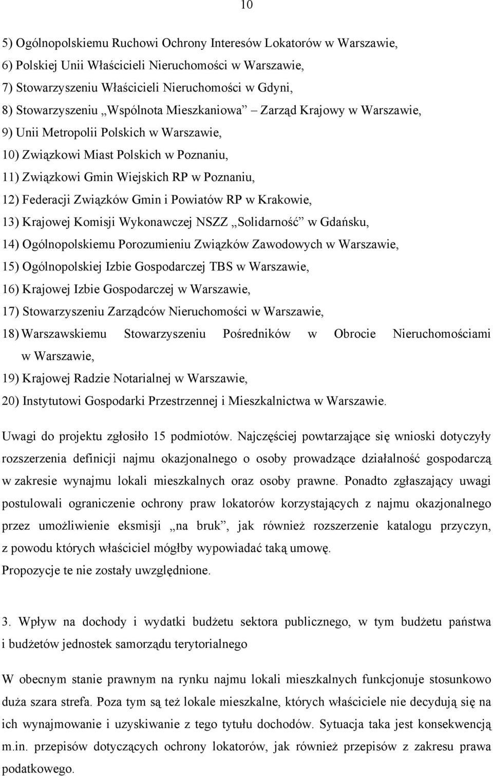 Gmin i Powiatów RP w Krakowie, 13) Krajowej Komisji Wykonawczej NSZZ Solidarność w Gdańsku, 14) Ogólnopolskiemu Porozumieniu Związków Zawodowych w Warszawie, 15) Ogólnopolskiej Izbie Gospodarczej TBS