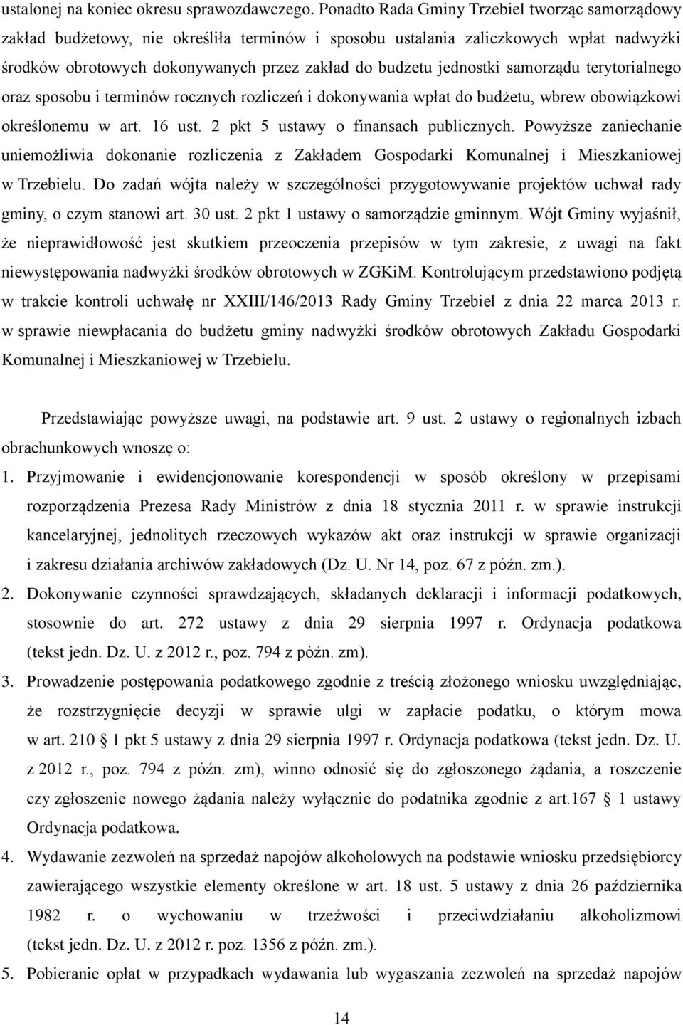 jednostki samorządu terytorialnego oraz sposobu i terminów rocznych rozliczeń i dokonywania wpłat do budżetu, wbrew obowiązkowi określonemu w art. 16 ust. 2 pkt 5 ustawy o finansach publicznych.