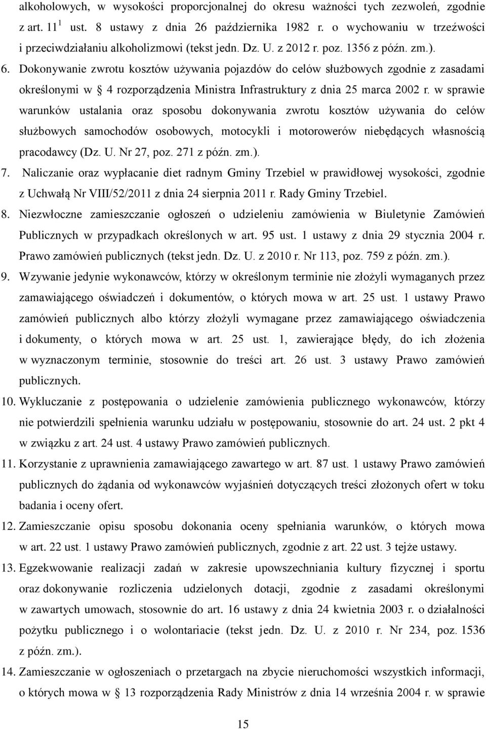 Dokonywanie zwrotu kosztów używania pojazdów do celów służbowych zgodnie z zasadami określonymi w 4 rozporządzenia Ministra Infrastruktury z dnia 25 marca 2002 r.