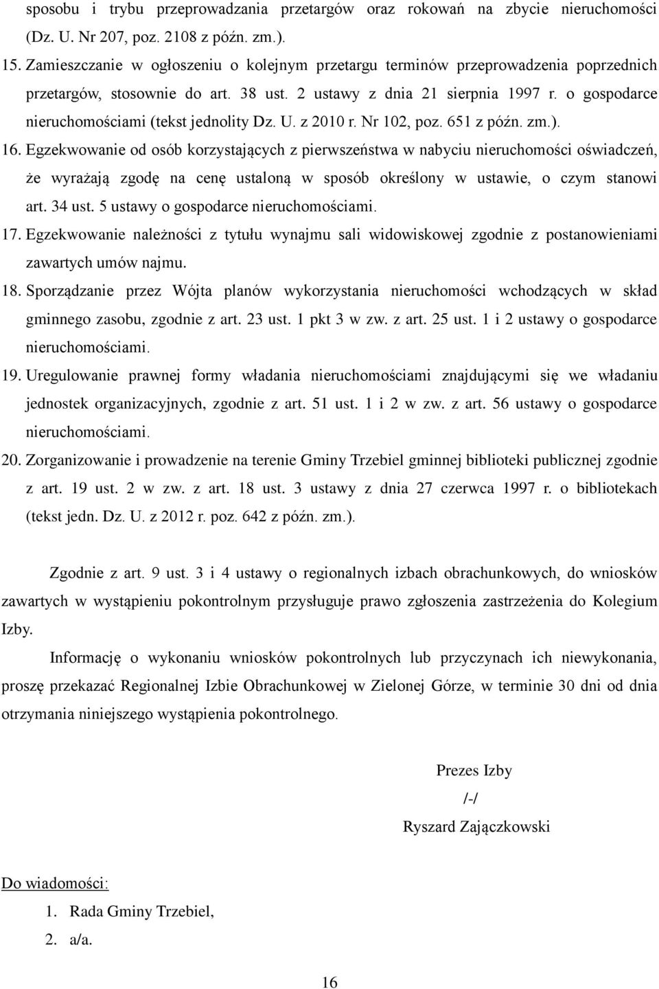 o gospodarce nieruchomościami (tekst jednolity Dz. U. z 2010 r. Nr 102, poz. 651 z późn. zm.). 16.