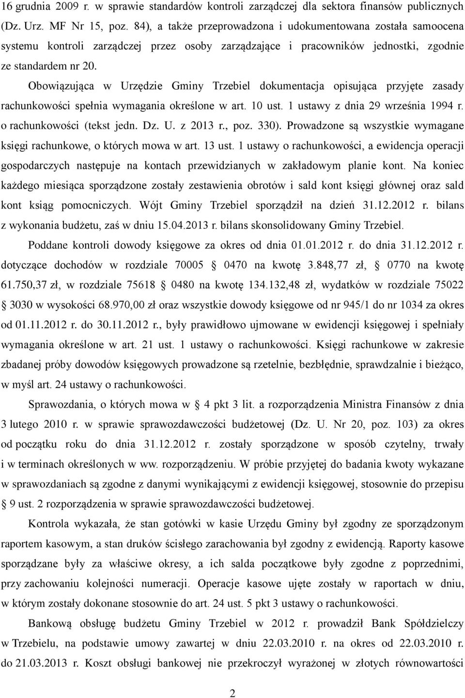 Obowiązująca w Urzędzie Gminy Trzebiel dokumentacja opisująca przyjęte zasady rachunkowości spełnia wymagania określone w art. 10 ust. 1 ustawy z dnia 29 września 1994 r. o rachunkowości (tekst jedn.