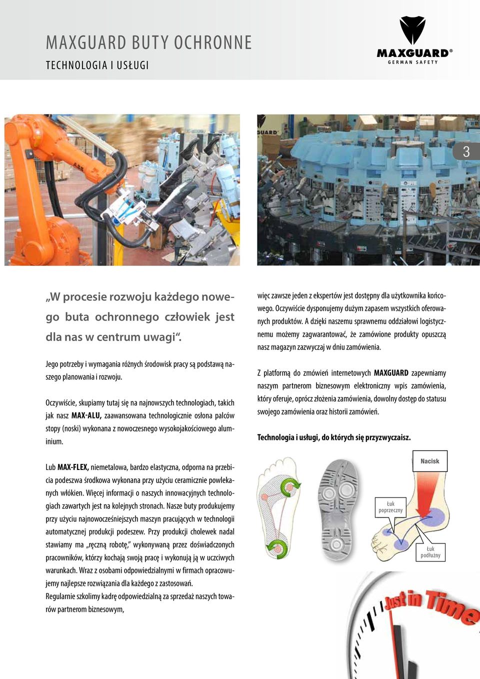 Oczywiście, skupiamy tutaj się na najnowszych technologiach, takich jak nasz MAX-Alu, zaawansowana technologicznie osłona palców stopy (noski) wykonana z nowoczesnego wysokojakościowego aluminium.
