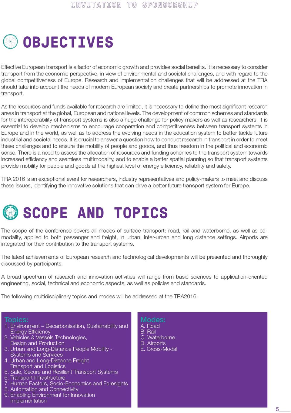 Research and implementation challenges that will be addressed at the TRA should take into account the needs of modern European society and create partnerships to promote innovation in transport.