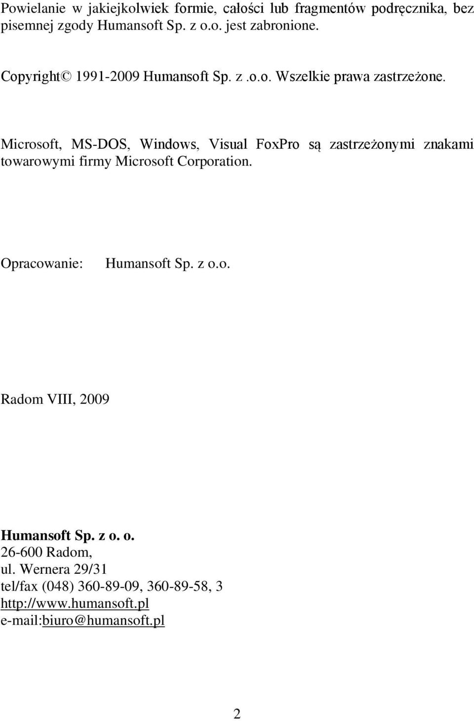 Microsoft, MS-DOS, Windows, Visual FoxPro są zastrzeżonymi znakami towarowymi firmy Microsoft Corporation.