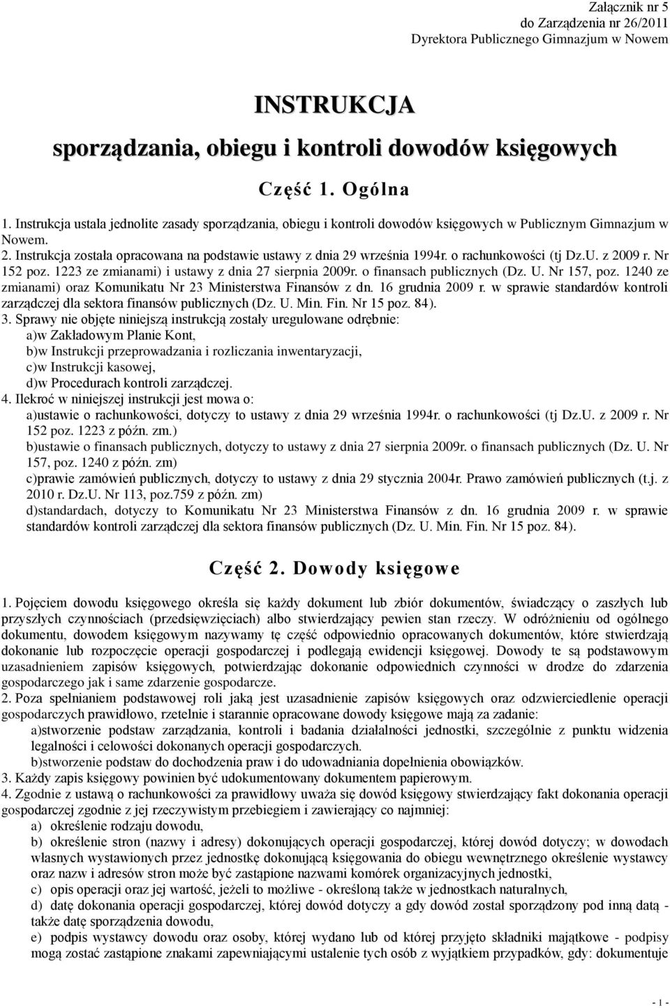 o rachunkowości (tj Dz.U. z 2009 r. Nr 152 poz. 1223 ze zmianami) i ustawy z dnia 27 sierpnia 2009r. o finansach publicznych (Dz. U. Nr 157, poz.