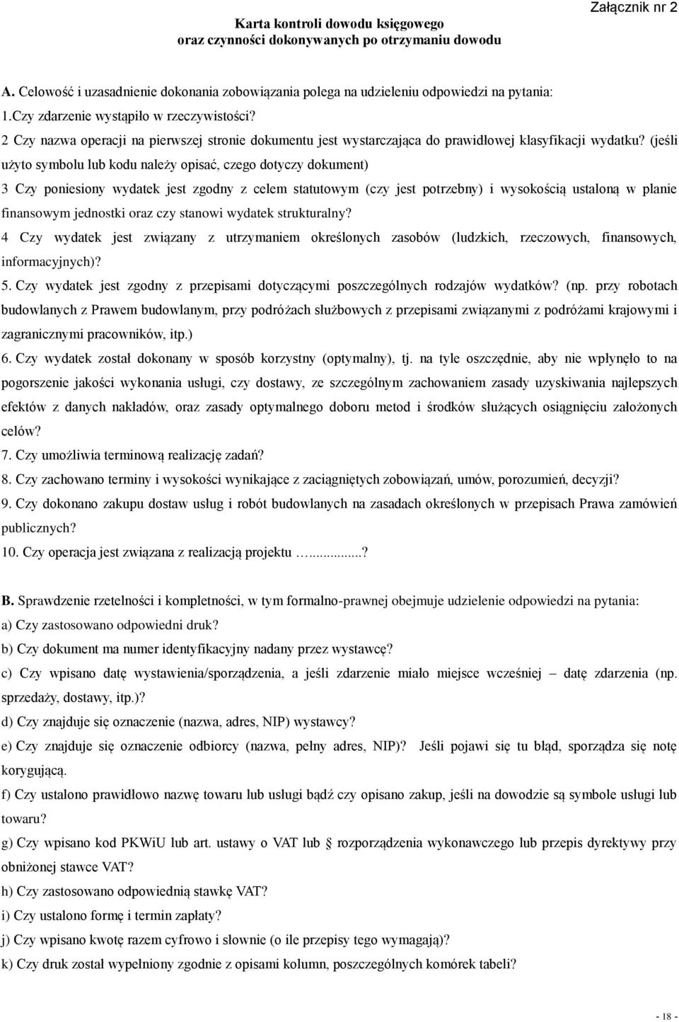 (jeśli użyto symbolu lub kodu należy opisać, czego dotyczy dokument) 3 Czy poniesiony wydatek jest zgodny z celem statutowym (czy jest potrzebny) i wysokością ustaloną w planie finansowym jednostki