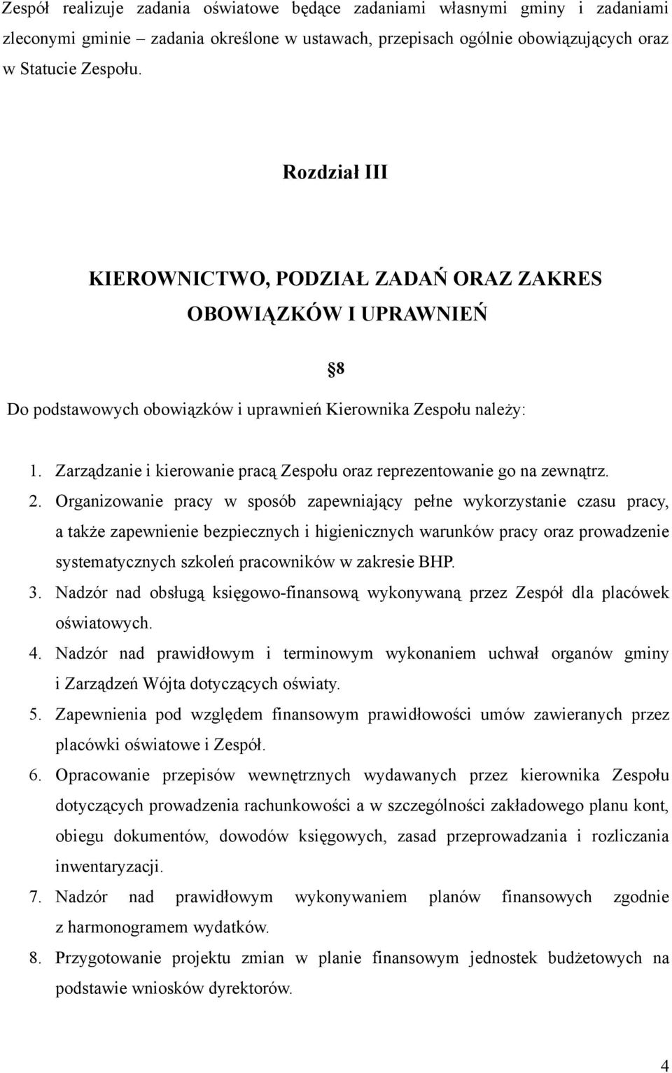 Zarządzanie i kierowanie pracą Zespołu oraz reprezentowanie go na zewnątrz. 2.