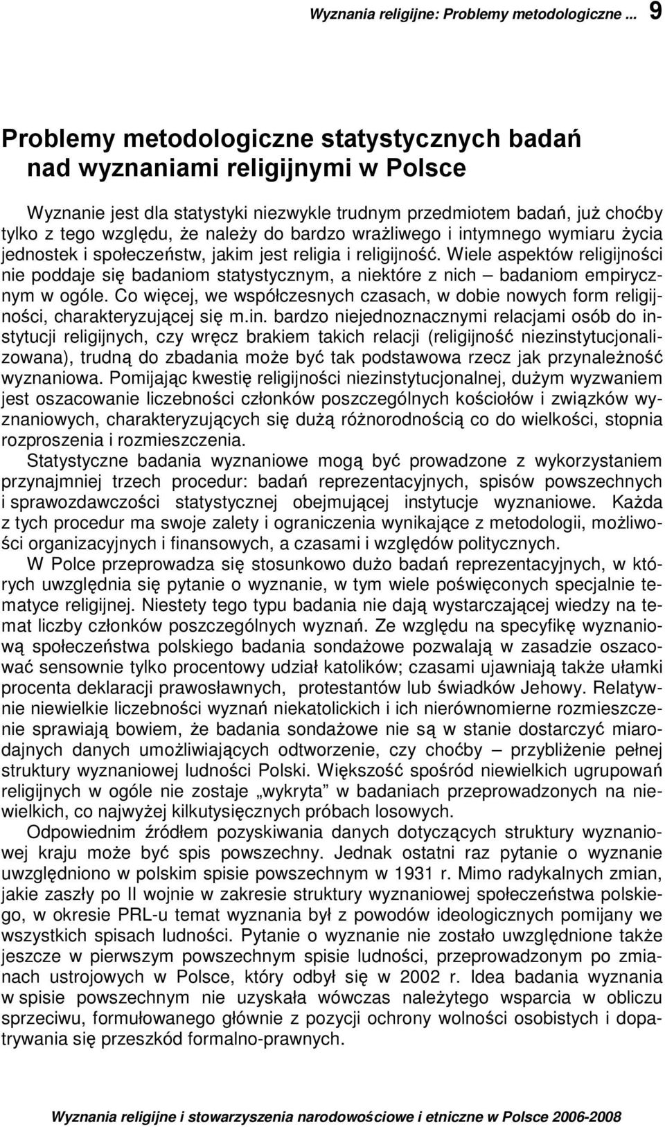 bardzo wrażliwego i intymnego wymiaru życia jednostek i społeczeństw, jakim jest religia i religijność.