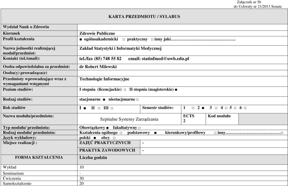 inny jaki. Zakład Statystyki i Informatyki Medycznej tel./fax (85) 748 55 82 email: statinfmed@uwb.edu.