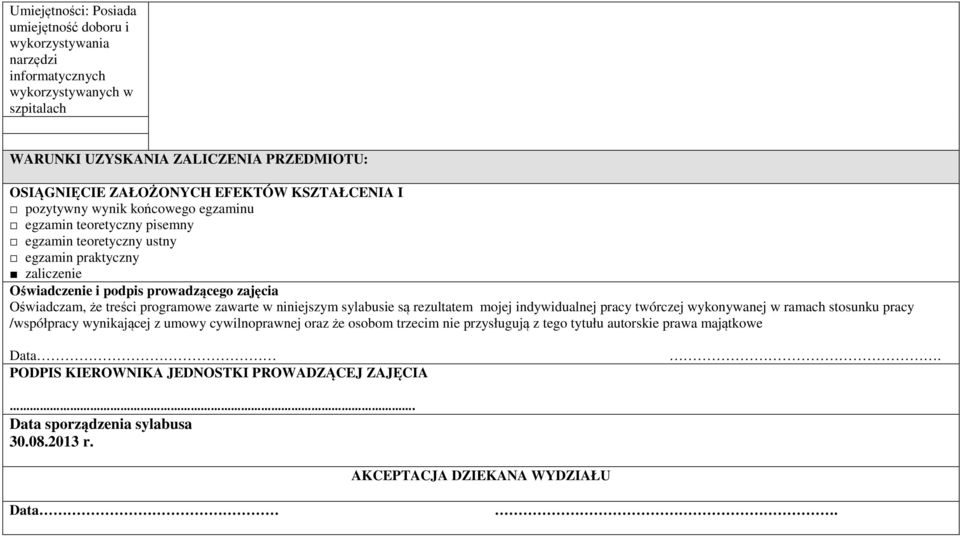 treści programowe zawarte w niniejszym sylabusie są rezultatem mojej indywidualnej pracy twórczej wykonywanej w ramach stosunku pracy /współpracy wynikającej z umowy cywilnoprawnej oraz że