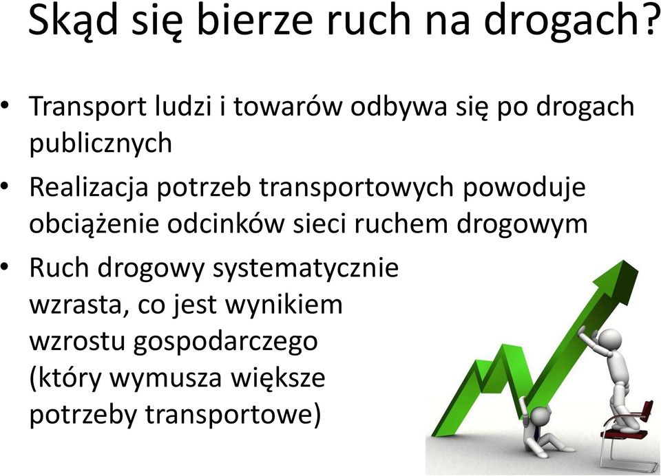 potrzeb transportowych powoduje obciążenie odcinków sieci ruchem drogowym