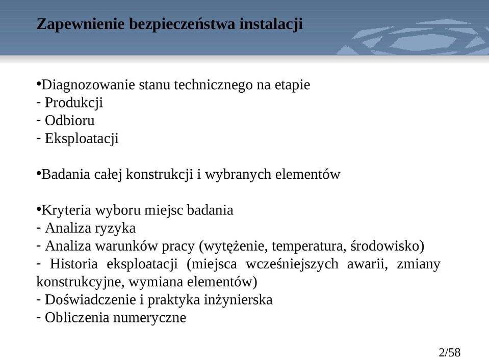 - Analiza warunków pracy (wytężenie, temperatura, środowisko) - Historia eksploatacji (miejsca wcześniejszych