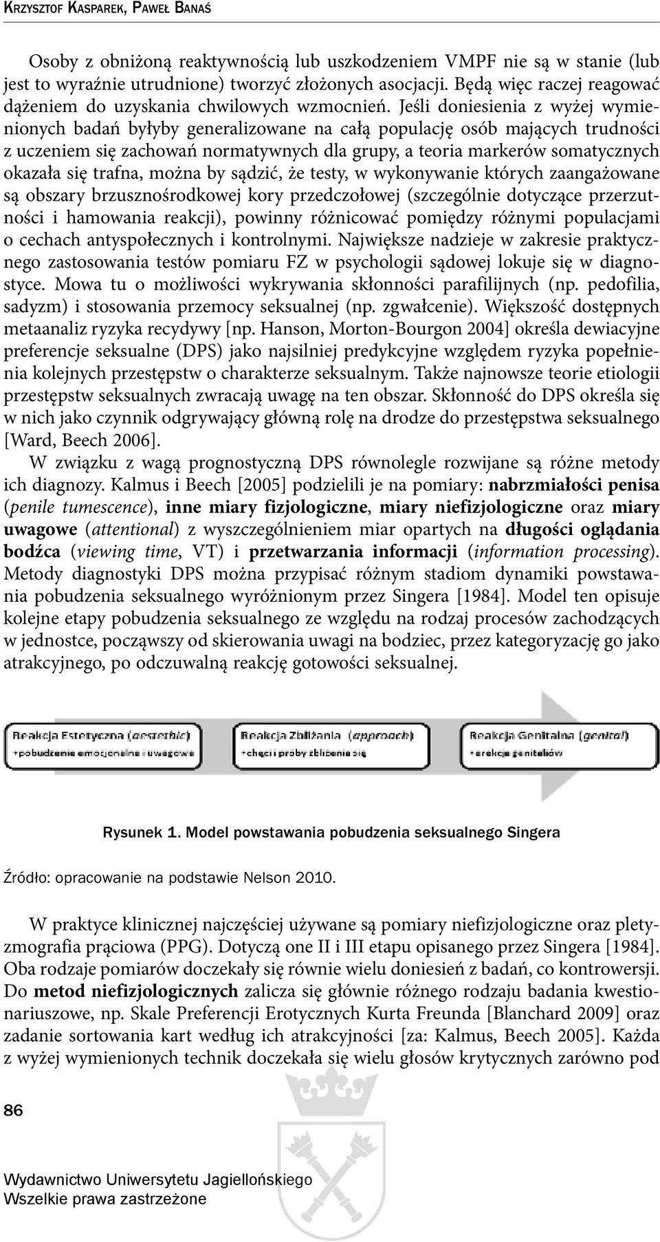 Jeśli doniesienia z wyżej wymienionych badań byłyby generalizowane na całą populację osób mających trudności z uczeniem się zachowań normatywnych dla grupy, a teoria markerów somatycznych okazała się