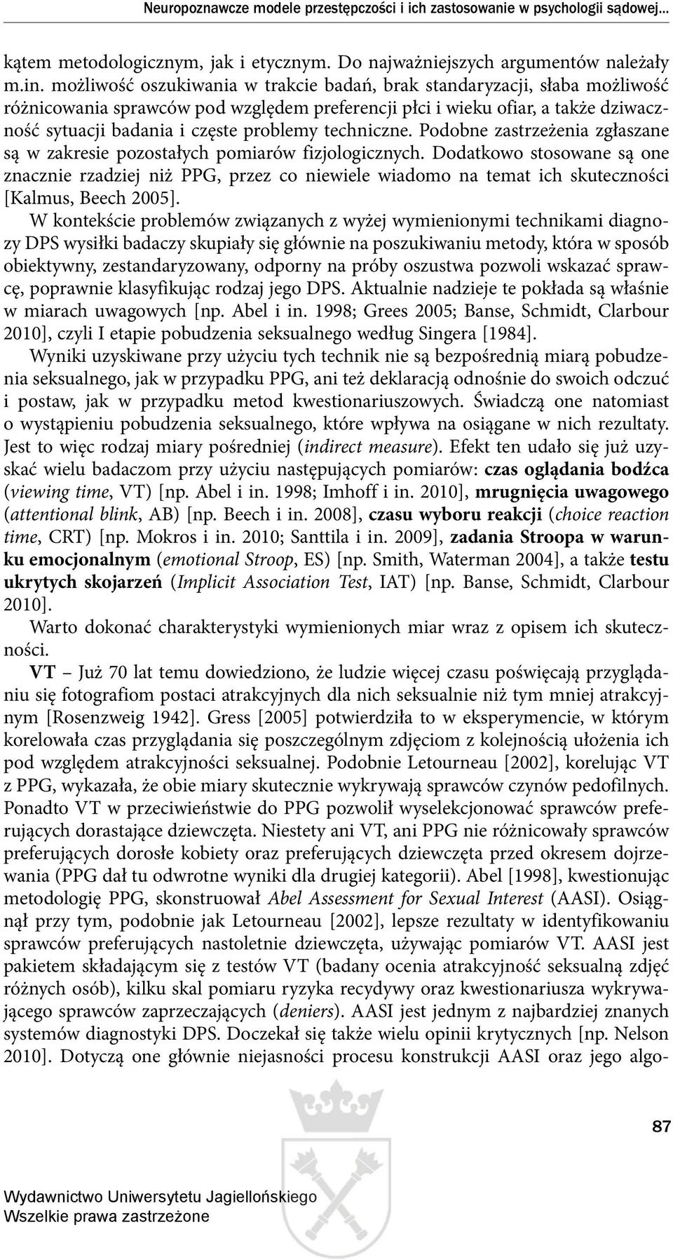 techniczne. Podobne zastrzeżenia zgłaszane są w zakresie pozostałych pomiarów fizjologicznych.