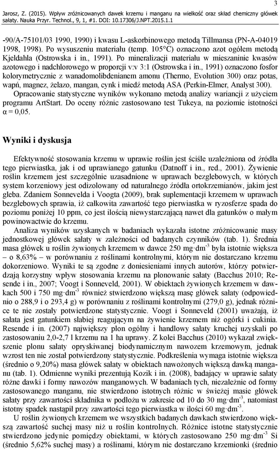 Po mineralizacji materiału w mieszaninie kwasów azotowego i nadchlorowego w proporcji v:v 3:1 (Ostrowska i in.