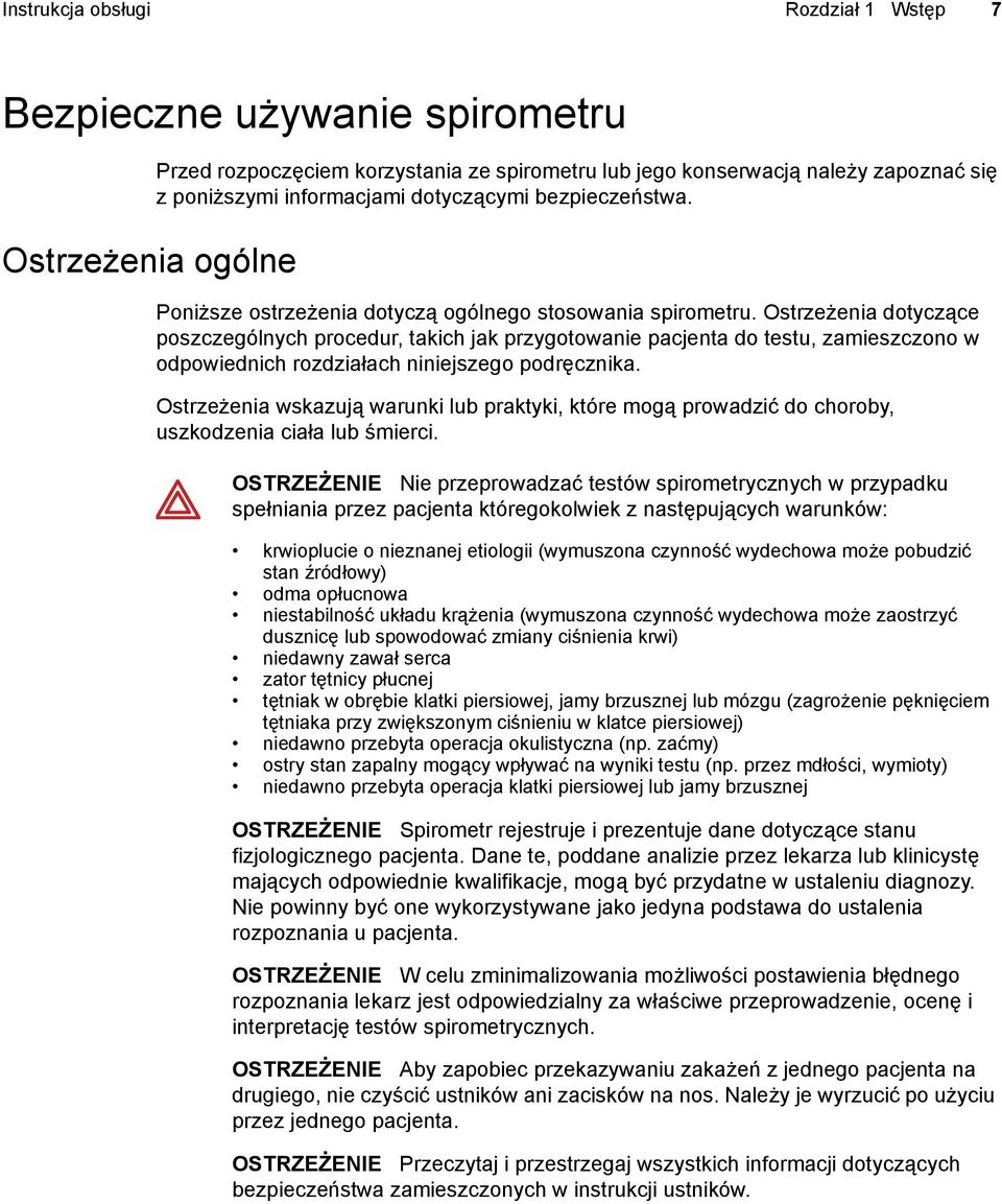 Ostrzeżenia dotyczące poszczególnych procedur, takich jak przygotowanie pacjenta do testu, zamieszczono w odpowiednich rozdziałach niniejszego podręcznika.