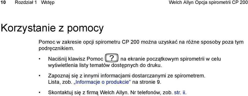 Naciśnij klawisz Pomoc na ekranie początkowym spirometrii w celu wyświetlenia listy tematów dostępnych do druku.