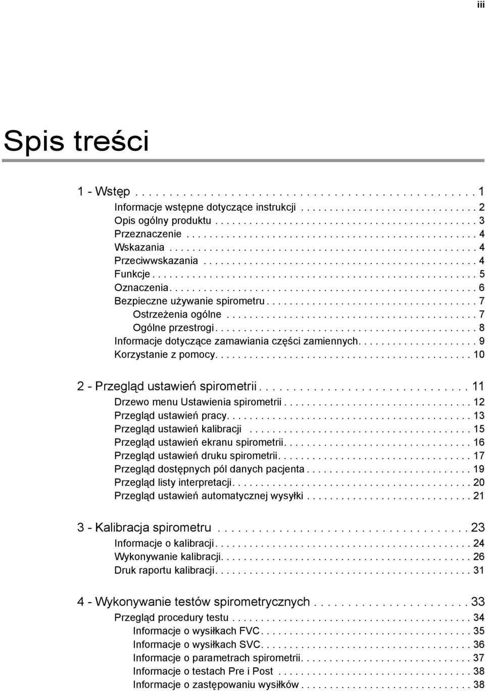 ........................................................ 5 Oznaczenia...................................................... 6 Bezpieczne używanie spirometru..................................... 7 Ostrzeżenia ogólne.