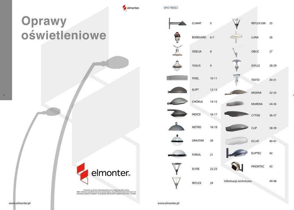 22-23 PRIORITEC 43 REFLEX 24 Informacje techniczne 44-46 Producent nie ponosi odpowiedzialności za niewłaściwy dobór opraw.