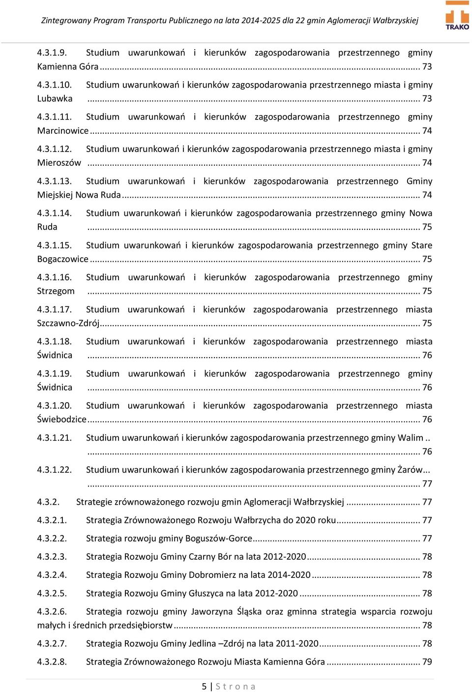 Studium uwarunkowań i kierunków zagospodarowania przestrzennego miasta i gminy Mieroszów... 74 4.3.1.13. Studium uwarunkowań i kierunków zagospodarowania przestrzennego Gminy Miejskiej Nowa Ruda.