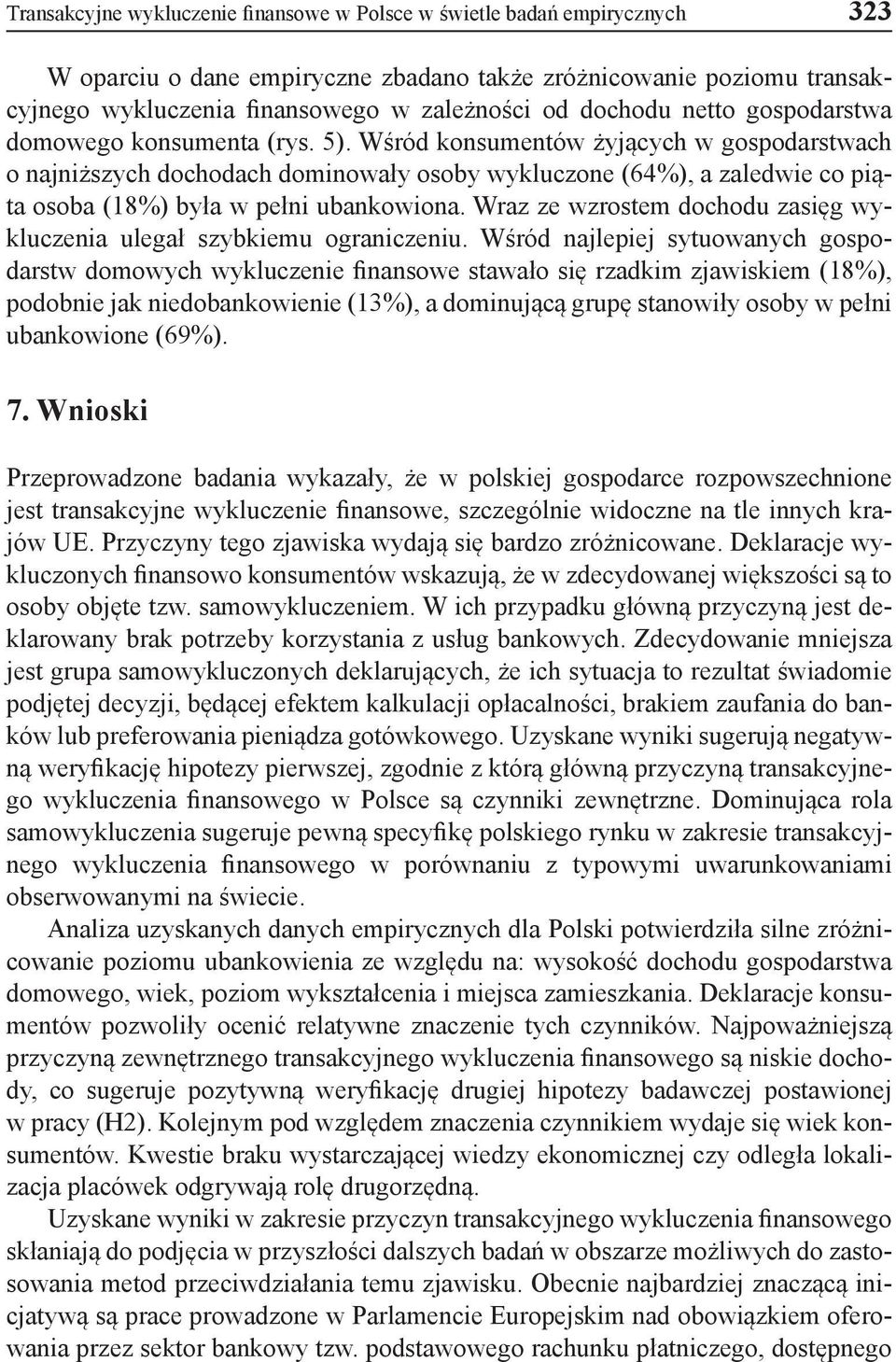 Wśród konsumentów żyjących w gospodarstwach o najniższych dochodach dominowały osoby wykluczone (64%), a zaledwie co piąta osoba (18%) była w pełni ubankowiona.