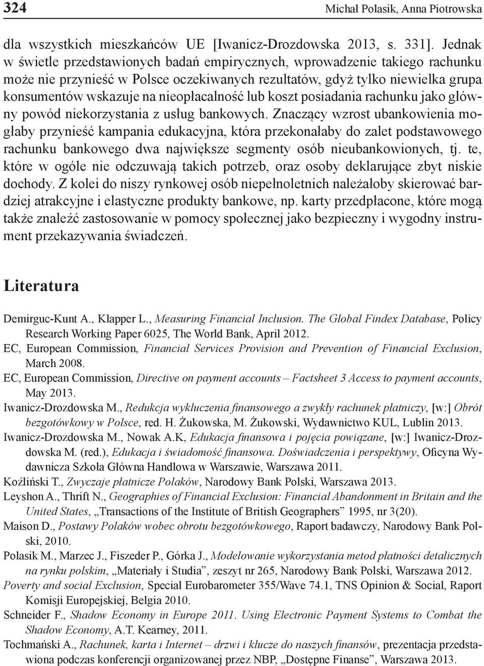 nieopłacalność lub koszt posiadania rachunku jako główny powód niekorzystania z usług bankowych.