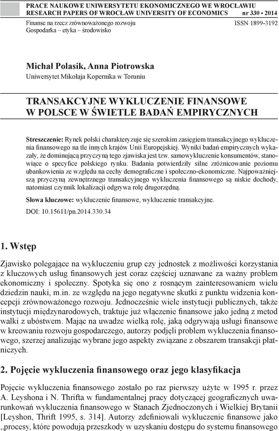 szerokim zasięgiem transakcyjnego wykluczenia finansowego na tle innych krajów Unii Europejskiej. Wyniki badań empirycznych wykazały, że dominującą przyczyną tego zjawiska jest tzw.