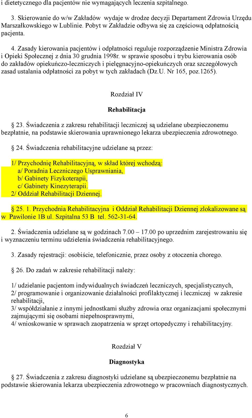 w sprawie sposobu i trybu kierowania osób do zakładów opiekuńczo-leczniczych i pielęgnacyjno-opiekuńczych oraz szczegółowych zasad ustalania odpłatności za pobyt w tych zakładach (Dz.U. Nr 165, poz.