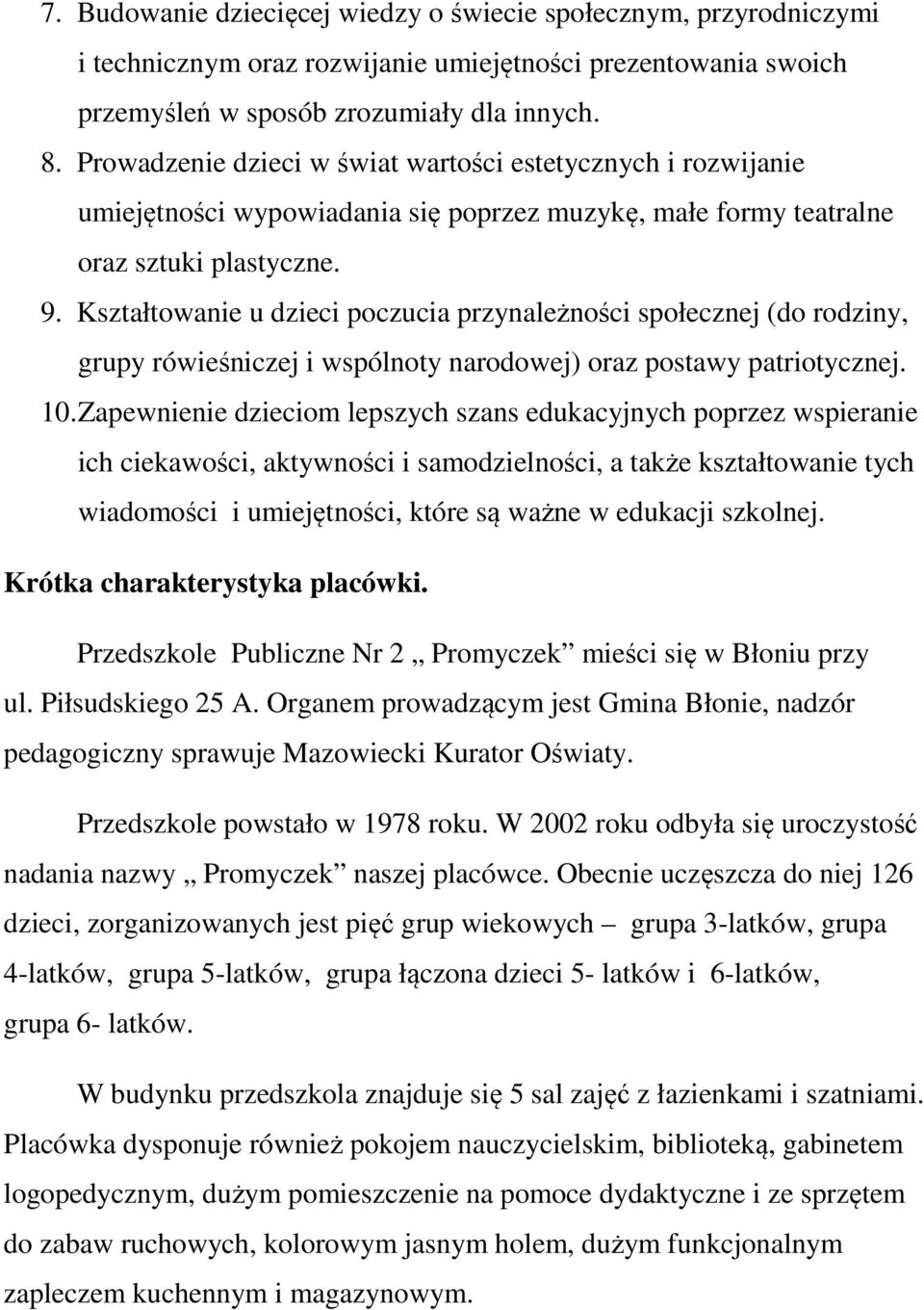 Kształtowanie u dzieci poczucia przynależności społecznej (do rodziny, grupy rówieśniczej i wspólnoty narodowej) oraz postawy patriotycznej. 10.