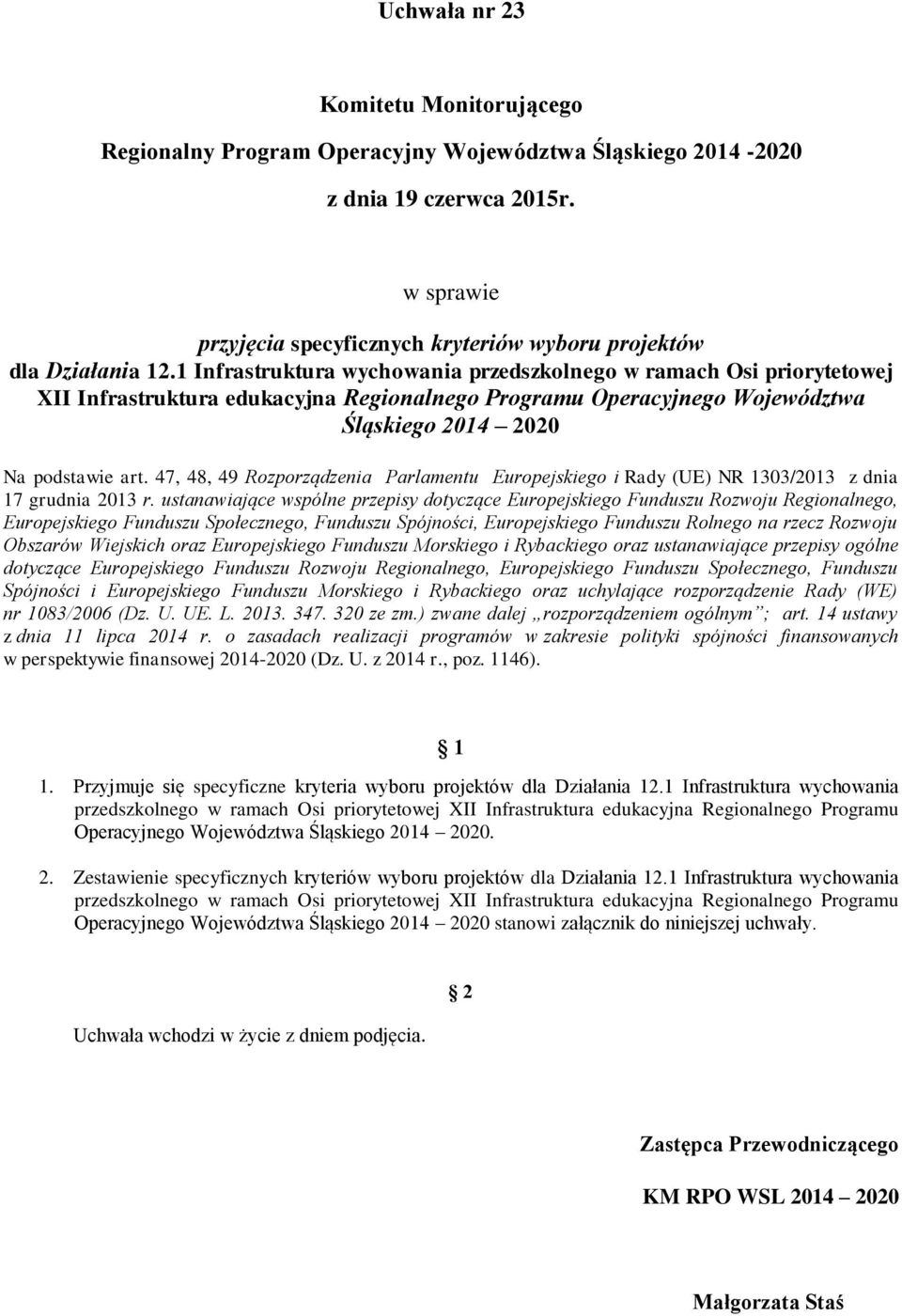 47, 48, 49 Rozporządzenia Parlamentu Europejskiego i Rady (UE) NR 303/203 z dnia 7 grudnia 203 r.