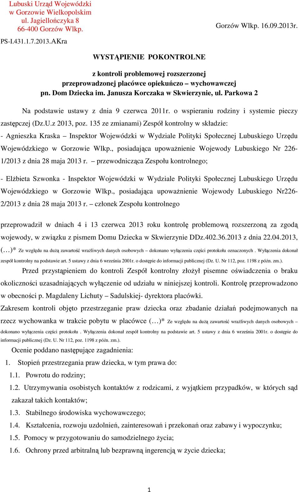 Parkowa 2 Na podstawie ustawy z dnia 9 czerwca 2011r. o wspieraniu rodziny i systemie pieczy zastępczej (Dz.U.z 2013, poz.