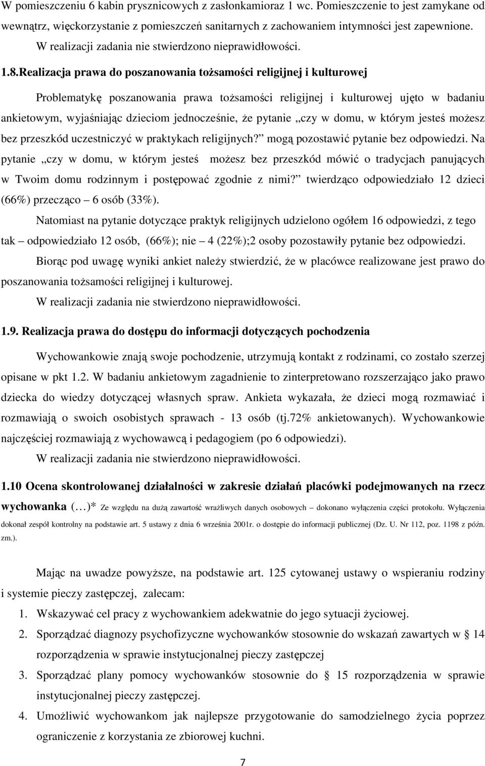 Realizacja prawa do poszanowania tożsamości religijnej i kulturowej Problematykę poszanowania prawa tożsamości religijnej i kulturowej ujęto w badaniu ankietowym, wyjaśniając dzieciom jednocześnie,