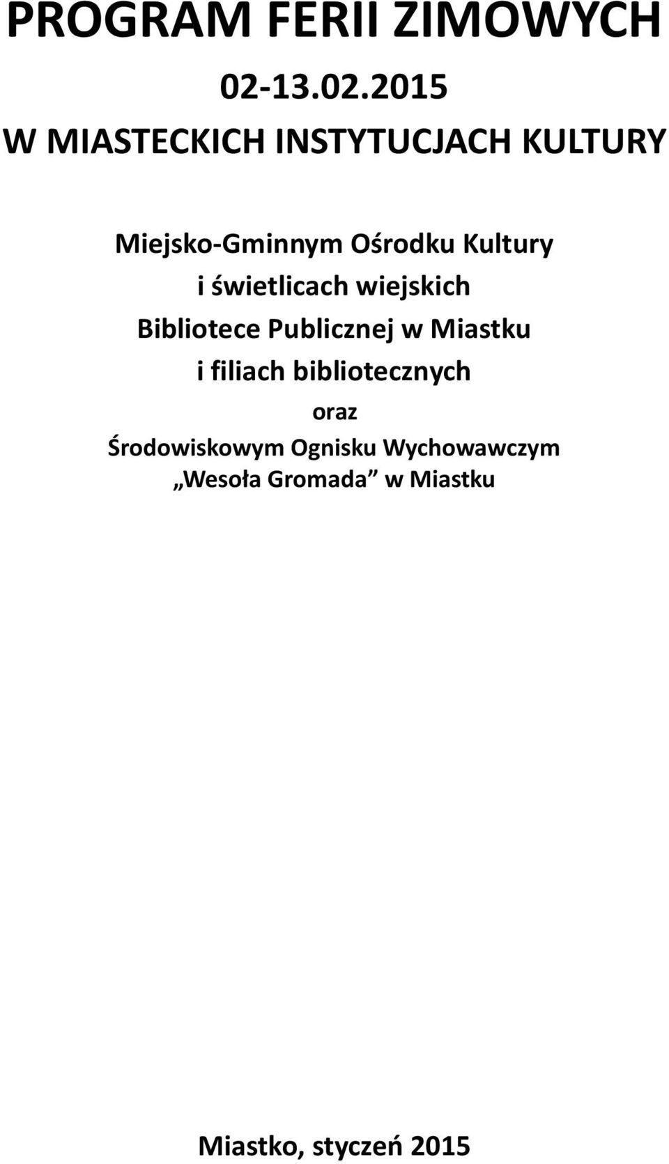 W MIASTECKICH INSTYTUCJACH KULTURY Miejsko-Gminnym Ośrodku