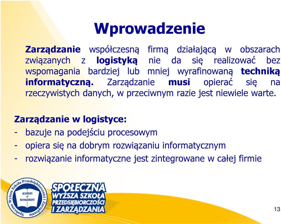 Zarządzanie musi opierać się na rzeczywistych danych, w przeciwnym razie jest niewiele warte.