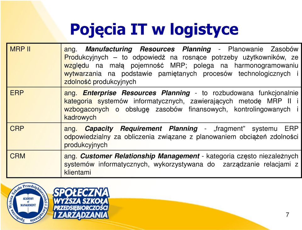 podstawie pamiętanych procesów technologicznych i zdolność produkcyjnych ERP ang.