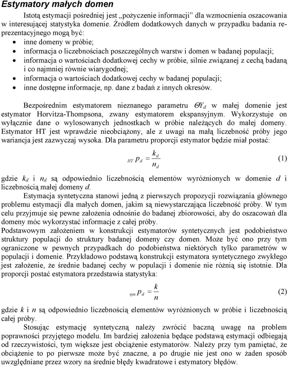 wartościach dodatkowej cechy w próbie, silnie związanej z cechą badaną i co najmniej równie wiarygodnej; informacja o wartościach dodatkowej cechy w badanej populacji; inne dostępne informacje, np.