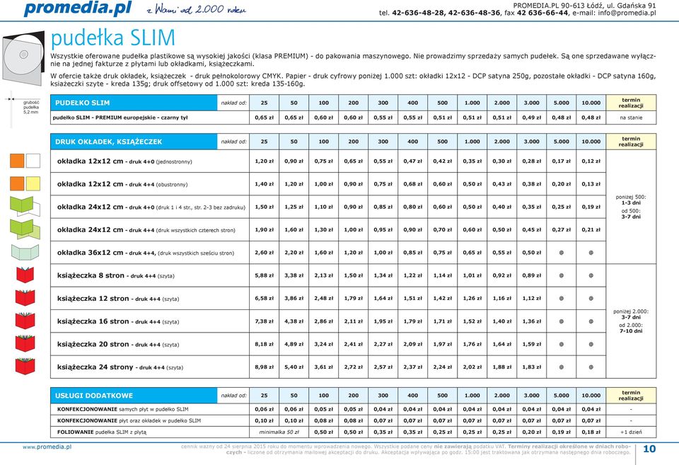Są one sprzedawane wyłącznie na jednej fakturze z płytami lub okładkami, książeczkami. W ofercie także druk okładek, książeczek druk pełnokolorowy CMYK. Papier druk cyfrowy poniżej 1.