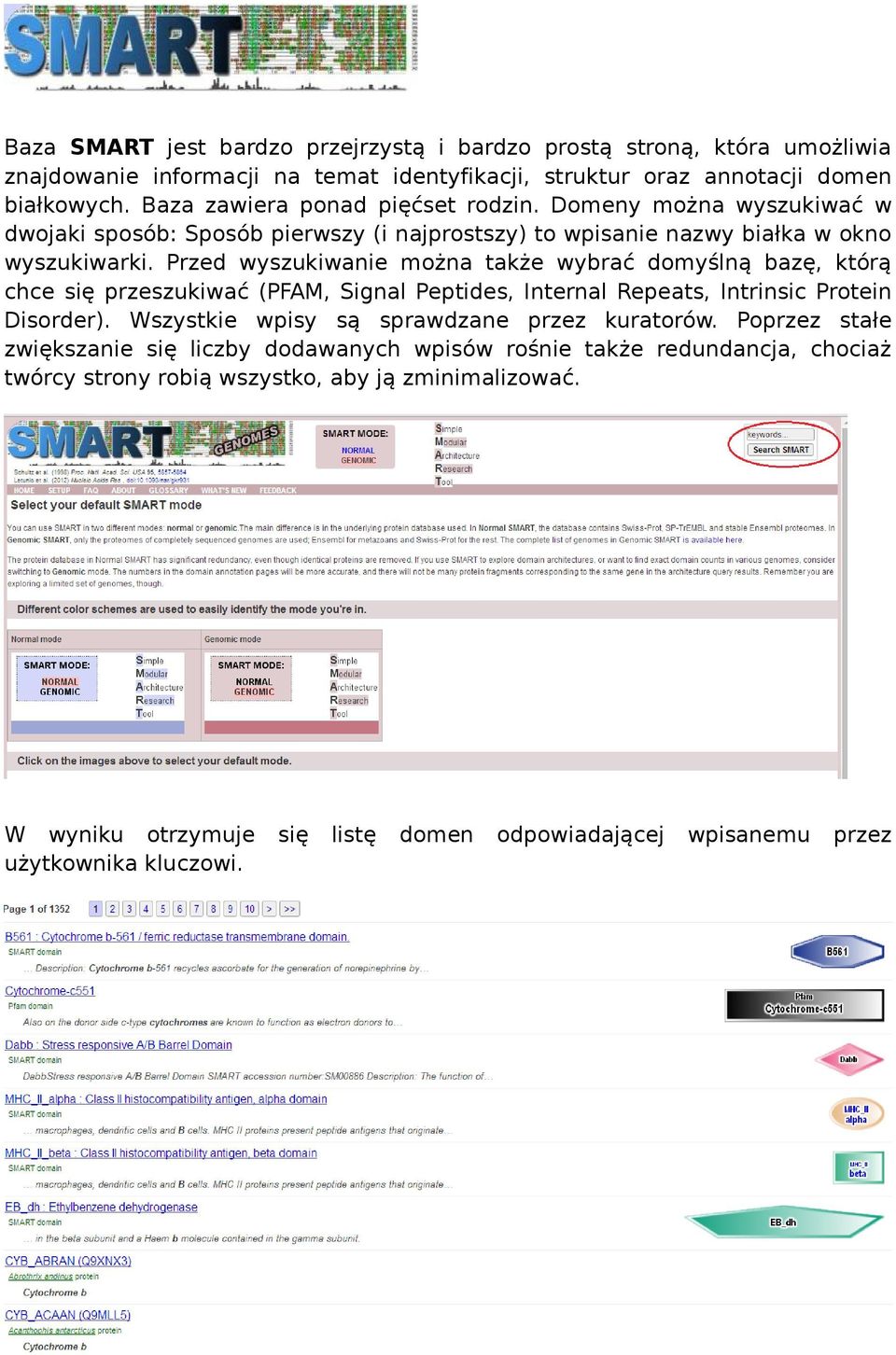 Przed wyszukiwanie można także wybrać domyślną bazę, którą chce się przeszukiwać (PFAM, Signal Peptides, Internal Repeats, Intrinsic Protein Disorder).