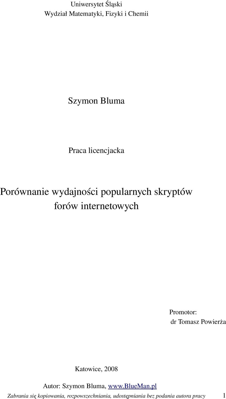 internetowych Promotor: dr Tomasz Powierża Katowice, 2008 Zabrania