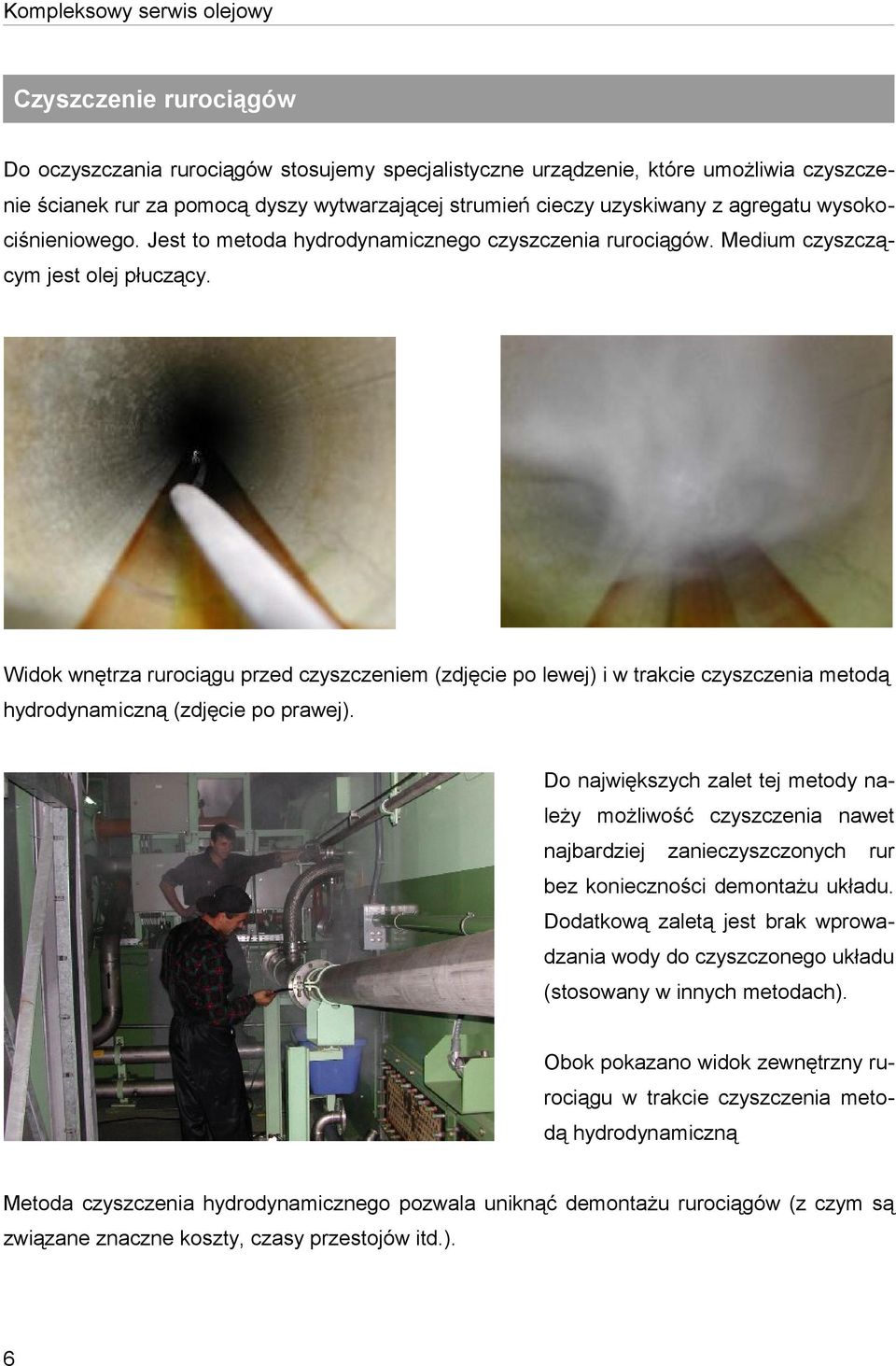 Widok wnętrza rurociągu przed czyszczeniem (zdjęcie po lewej) i w trakcie czyszczenia metodą hydrodynamiczną (zdjęcie po prawej).