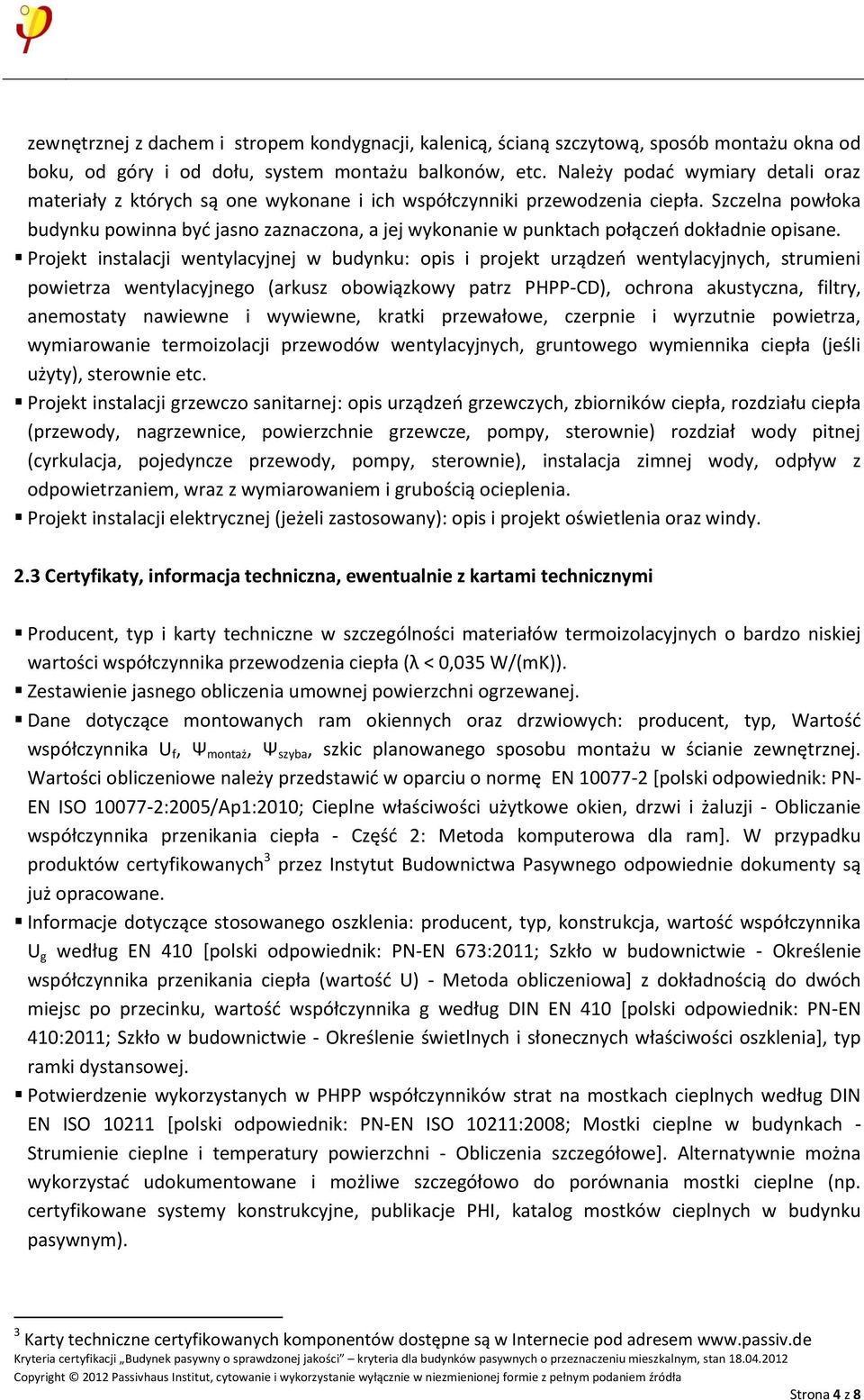 Szczelna powłoka budynku powinna być jasno zaznaczona, a jej wykonanie w punktach połączeń dokładnie opisane.