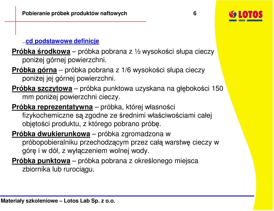 Próbka szczytowa próbka punktowa uzyskana na głębokości 150 mm poniżej powierzchni cieczy.