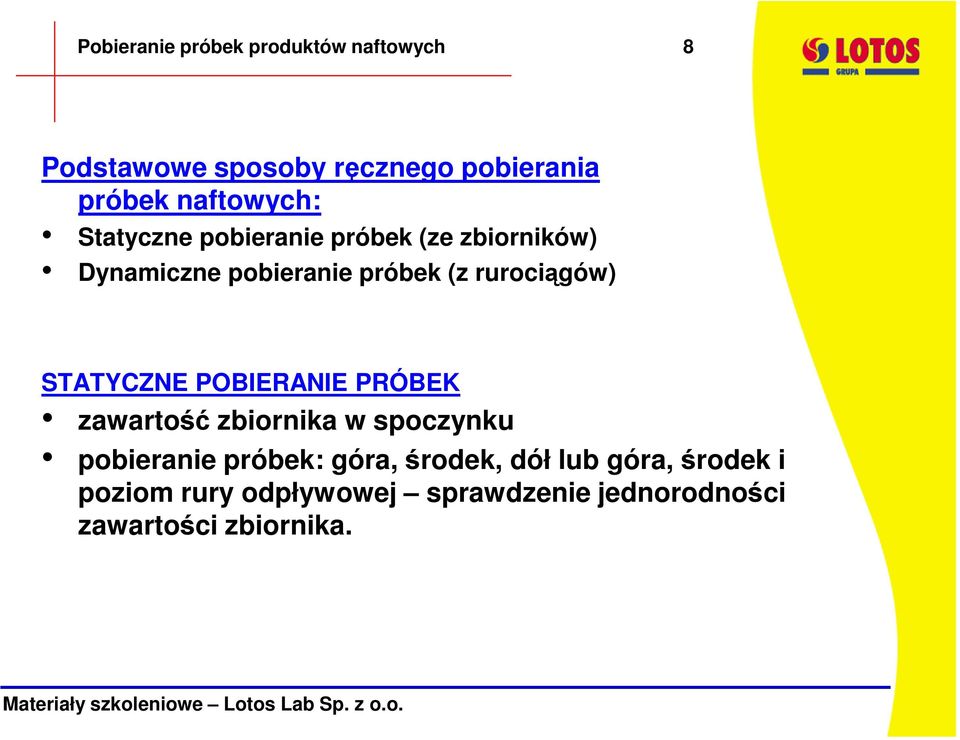 rurociągów) STATYCZNE POBIERANIE PRÓBEK zawartość zbiornika w spoczynku pobieranie próbek: