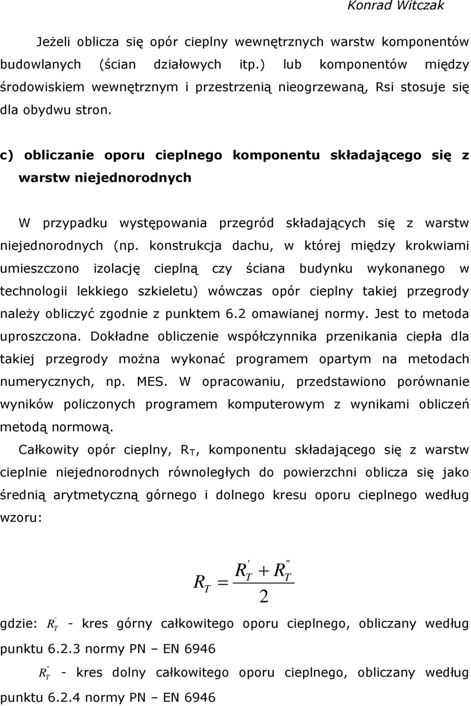 c) obliczanie oporu cieplnego komponentu składającego się z warstw niejednorodnych W przypadku występowania przegród składających się z warstw niejednorodnych (np.