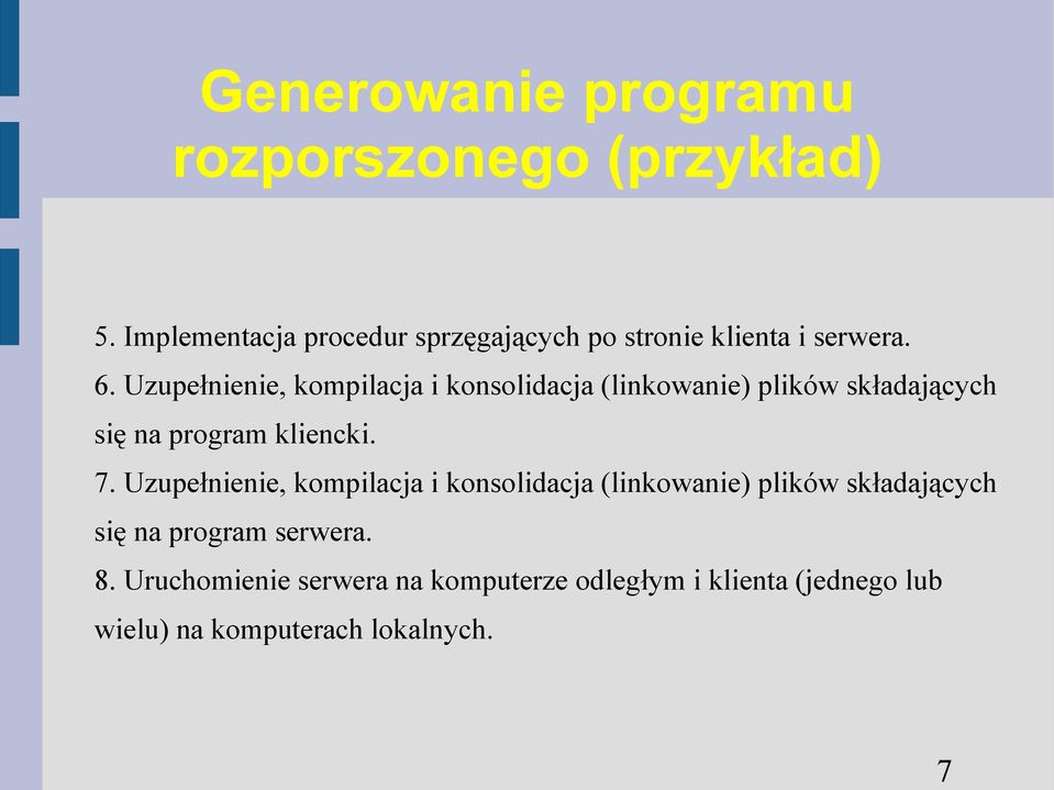 Uzupełnienie, kompilacja i konsolidacja (linkowanie) plików składających się na program kliencki. 7.